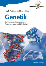 Genetik: für Biologen, Biochemiker, Pharmazeuten und Mediziner Hugh Fletcher Author