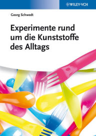 Experimente rund um die Kunststoffe des Alltags Georg Schwedt Author