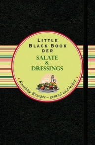 Das Little Black Book der Salate und Dressings: Knackige Rezepte - gesund und lecker Anke Hennig Author