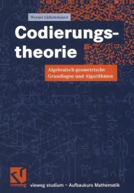 Codierungstheorie: Algebraisch-geometrische Grundlagen und Algorithmen Werner LÃ¼tkebohmert Author