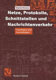 Netze, Protokolle, Schnittstellen und Nachrichtenverkehr: Grundlagen und Anwendungen Martin Werner Author