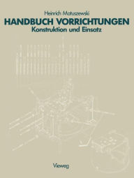 Handbuch Vorrichtungen: Konstruktion und Einsatz Matuszewski Heinrich Author