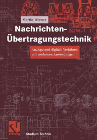 Nachrichten-Übertragungstechnik: Analoge und digitale Verfahren mit modernen Anwendungen Martin Werner Author