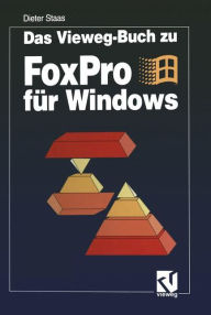 Das Vieweg-Buch zu FoxPro für Windows Dieter Staas Author