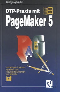 DTP-Praxis mit PageMaker 5 Wolfgang Müller Author