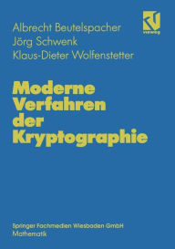 Moderne Verfahren der Kryptographie: Von RSA zu Zero-Knowledge Albrecht Beutelspacher Author