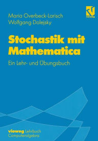 Stochastik mit Mathematica: Ein Lehr- und Ã¯Â¿Â½bungsbuch Maria H. Overbeck-Larisch Author