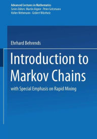 Introduction to Markov Chains: With Special Emphasis on Rapid Mixing Ehrhard Behrends Author