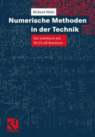 Numerische Methoden in der Technik: Ein Lehrbuch mit MATLAB-Routinen Richard Mohr Author