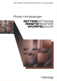 Gitter - Reste - Würfel: 91 mathematische Probleme mit Lösungen Ross Honsberger Author