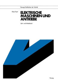 Elektrische Maschinen und Antriebe: Lehr- und Arbeitsbuch Klaus Fuest Author