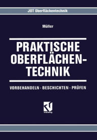 Praktische Oberflächentechnik: Vorbehandeln · Beschichten · Prüfen Klaus-Peter Müller Author