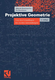 Projektive Geometrie: Von den Grundlagen bis zu den Anwendungen Albrecht Beutelspacher Author