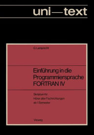 Einführung in die Programmiersprache FORTRAN IV: Anleitung zum Selbstudium Skriptum für Hörer aller Fachrichtungen ab 1. Semester Günther Lamprecht Au