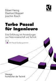 Turbo Pascal für Ingenieure: Eine Einführung mit Anwendungen aus Naturwissenschaft und Technik Ekbert Hering Author