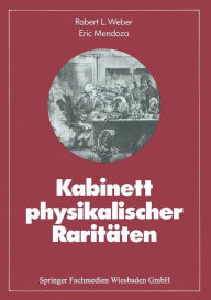 Kabinett physikalischer RaritÃ¯Â¿Â½ten: Eine Anthologie zum Mit-, Nach- und Weiterdenken Robert L. Weber Author