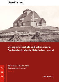 Volksgemeinschaft und Lebensraum: Die Neulandhalle als historischer Lernort Uwe Danker Author