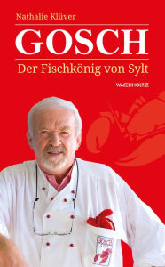 Gosch: Der FischkÃ¶nig von Sylt Nathalie KlÃ¼ver Author