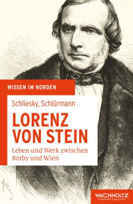 Lorenz von Stein: Leben und Werk zwischen Borby und Wien Utz Schliesky Author