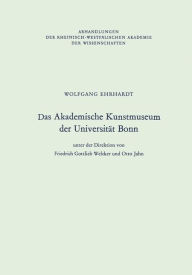 Das Akademische Kunstmuseum der UniversitÃ¤t Bonn Wolfgang Ehrhardt Author