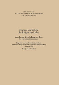 Hymnen und Gebete der Religion des Lichts: Iranische und tÃ¼rkische liturgische Texte der ManichÃ¤er Zentralasiens Hans-Joachim Klimkeit Editor