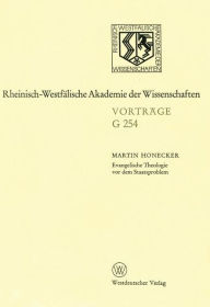Evangelische Theologie vor dem Staatsproblem: 256. Sitzung am 18. März 1981 in Düsseldorf Martin Honecker Author