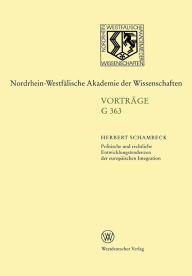 Politische und rechtliche Entwicklungstendenzen der europÃ¤ischen Integration: 399. Sitzung am 19. Februar 1997 in DÃ¼sseldorf Herbert Schambeck Autho