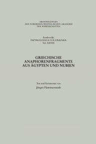 Griechische Anaphorenfragmente aus Ã?gypten und Nubien JÃ¼rgen Hammerstaedt Author