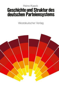 Geschichte und Struktur des deutschen Parteiensystems Heino Kaack Author