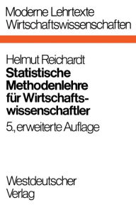 Statistische Methodenlehre fÃ¯Â¿Â½r Wirtschaftswissenschaftler Helmut Reichardt Author