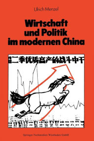 Wirtschaft und Politik im modernen China: Eine Sozial- und Wirtschaftsgeschichte von 1842 bis nach Maos Tod Ulrich Menzel Author
