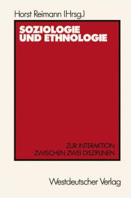 Soziologie und Ethnologie: Zur Interaktion zwischen zwei Disziplinen Beiträge zu einem Symposium aus Anlaß des 80. Geburtstages von Wilhelm Emil Mühlm