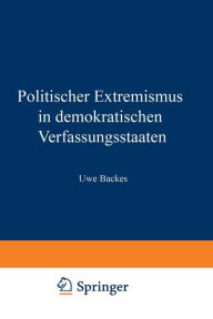 Politischer Extremismus in demokratischen Verfassungsstaaten: Elemente einer normativen Rahmentheorie Uwe Backes Author