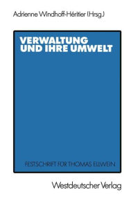 Verwaltung und ihre Umwelt: Festschrift fÃ¼r Thomas Ellwein Adrienne Windhoff-HÃ©ritier Author
