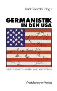 Germanistik in den USA: Neue Entwicklungen und Methoden Frank Trommler Author