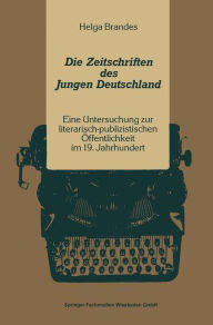 Die Zeitschriften des Jungen Deutschland: Eine Untersuchung zur literarisch-publizitischen ï¿½ffentlichkeit im 19. Jahrhundert Helga Brandes Author