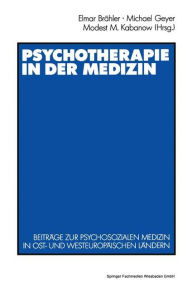 Psychotherapie in der Medizin: BeitrÃ¤ge zur psychosozialen Medizin in ost- und westeuropÃ¤ischen LÃ¤ndern Elmar BrÃ¤hler Editor