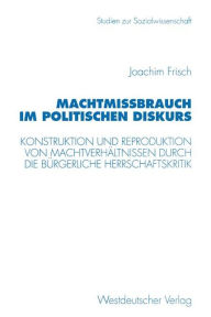 MachtmiÃ?brauch im politischen Diskurs: Konstruktion und Reproduktion von MachtverhÃ¤ltnissen durch die bÃ¼rgerliche Herrschaftskritik Joachim Frisch