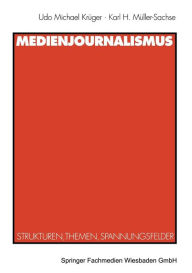 Medienjournalismus: Strukturen, Themen, Spannungsfelder Karl H. Müller-Sachse Author