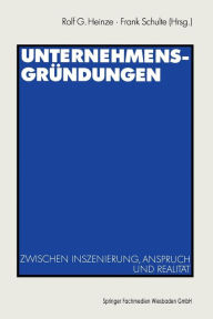 Unternehmensgründungen: Zwischen Inszenierung, Anspruch und Realität Rolf G. Heinze Editor