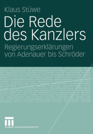 Die Rede des Kanzlers: Regierungserklärungen von Adenauer bis Schröder Klaus Stüwe Author