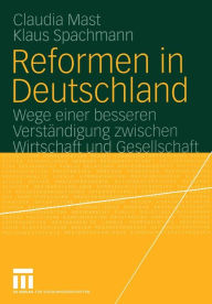 Reformen in Deutschland: Wege einer besseren Verständigung zwischen Wirtschaft und Gesellschaft Claudia Mast Author