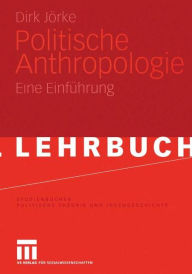 Politische Anthropologie: Eine Einfï¿½hrung Dirk Jïrke Author
