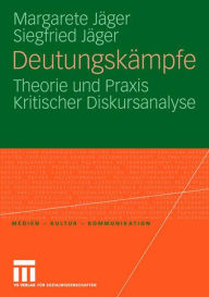 DeutungskÃ¤mpfe: Theorie und Praxis Kritischer Diskursanalyse Margarete JÃ¤ger Author