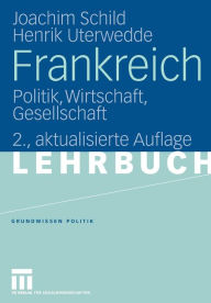 Frankreich: Politik, Wirtschaft, Gesellschaft Joachim Schild Author