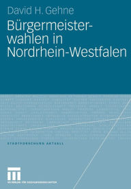 BÃ¼rgermeisterwahlen in Nordrhein-Westfalen David H. Gehne Author