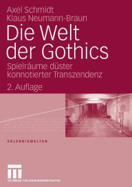 Die Welt der Gothics: Spielräume düster konnotierter Transzendenz Klaus Neumann-Braun Author