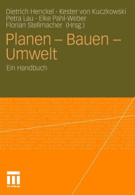 Planen - Bauen - Umwelt: Ein Handbuch Dietrich Henckel Editor