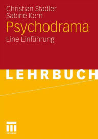 Psychodrama: Eine Einführung Christian Stadler Author