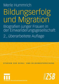 Bildungserfolg und Migration: Biografien junger Frauen in der Einwanderungsgesellschaft Merle Hummrich Author